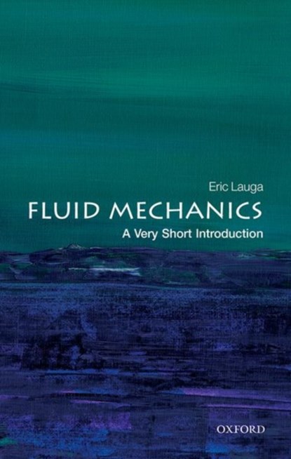 Fluid Mechanics: A Very Short Introduction, ERIC (PROFESSOR OF APPLIED MATHEMATICS,  University of Cambridge) Lauga - Paperback - 9780198831006