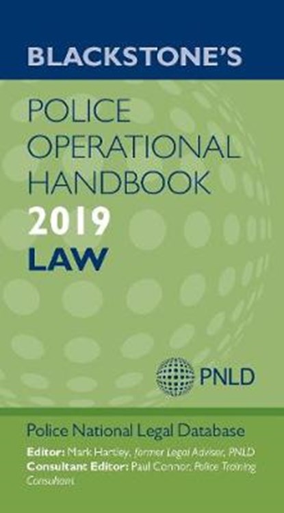 Blackstone's Police Operational Handbook 2019: Law, POLICE NATIONAL LEGAL DATABASE (PNLD) ; MARK (DR,  Dr, Strategic Consultant in Operational Policing and former Legal Advisor, PNLD) Hartley ; Paul (Police Training Consultant) Connor - Paperback - 9780198831662