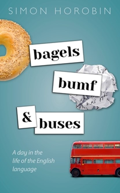 Bagels, Bumf, and Buses, Simon (Professor of English Language and Literature Horobin - Gebonden - 9780198832270