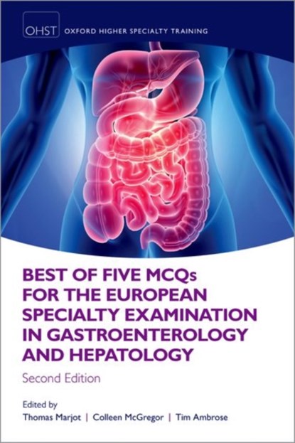 Best of Five MCQS for the European Specialty Examination in Gastroenterology and Hepatology, Thomas (Specialty Registrar in Gastroenterology and Hepatology Marjot ; Colleen (Specialty Registrar in Gastroenterology and Hepatology McGregor ; Tim (Consultant Gastroenterologist Ambrose - Paperback - 9780198834373