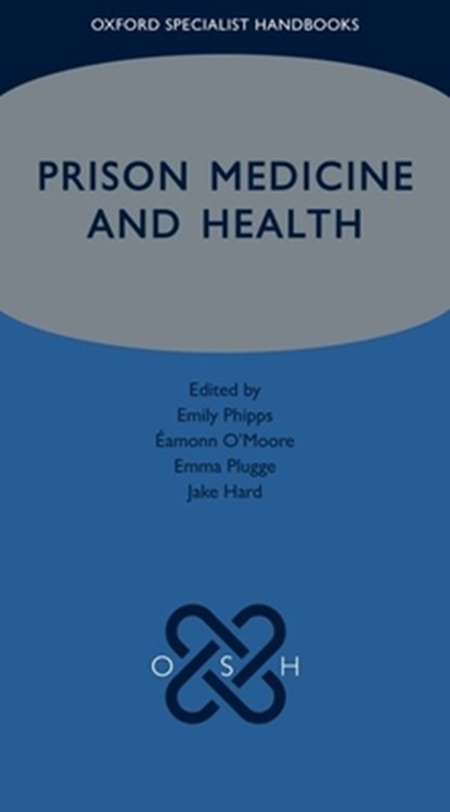 Prison Medicine and Health, Emily (Consultant in Communicable Disease Control Phipps - Paperback - 9780198834533
