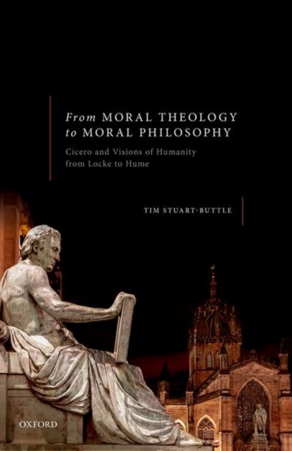 From Moral Theology to Moral Philosophy, TIM (LECTURER IN POLITICS,  Lecturer in Politics, University of York) Stuart-Buttle - Gebonden - 9780198835585