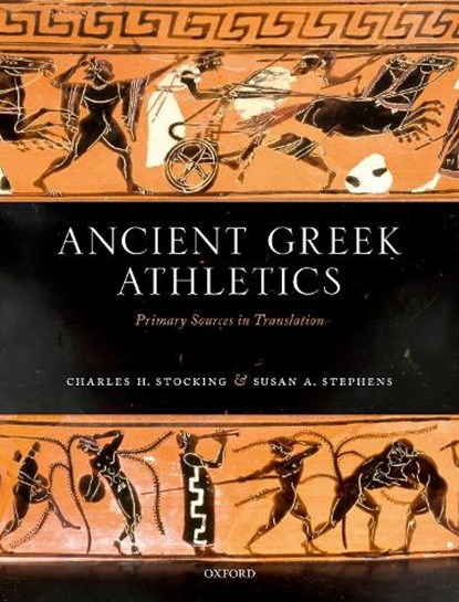 Ancient Greek Athletics, Charles H. (Associate Professor Stocking ; Susan A. (Sara Hart Kimball Professor in the Humanities Stephens - Paperback - 9780198839606