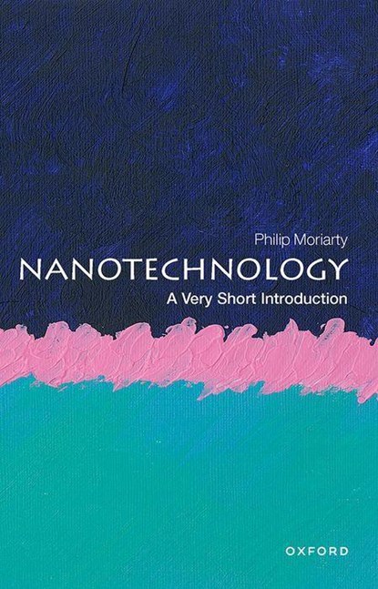 Nanotechnology: A Very Short Introduction, Philip (Professor of Physics and EPSRC Established Career Fellow) Moriarty - Paperback - 9780198841104