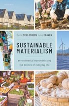 Sustainable Materialism | Schlosberg, David (professor of Environmental Politics and Director, Professor of Environmental Politics and Director, Sydney Environment Institute, University of Sydney) ; Craven, Luke (research Fellow, Research Fellow, University of New South Wales, Can | 