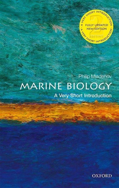 Marine Biology: A Very Short Introduction, PHILIP V. (RETIRED PROFESSOR OF MARINE SCIENCE,  University of Otago, New Zealand) Mladenov - Paperback - 9780198841715