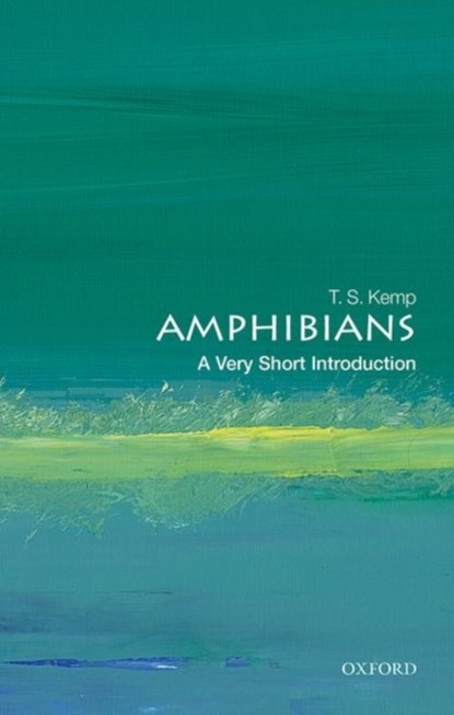Amphibians: A Very Short Introduction, T. S. (EMERITUS FELLOW,  St John's College, University of Oxford) Kemp - Paperback - 9780198842989
