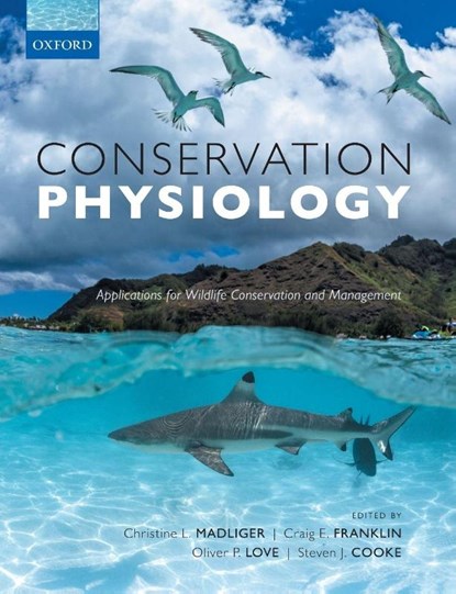 Conservation Physiology, Christine L. (Department of Biology; Carleton University Madliger ; Craig E. (School of Biological Sciences Franklin ; Oliver P. (Department of Integrative Biology Love - Paperback - 9780198843627