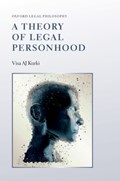 A Theory of Legal Personhood | Kurki, Visa Aj (academy of Finland Postdoctoral Fellow, Law Faculty, Academy of Finland Postdoctoral Fellow, Law Faculty, University of Helsinki) | 