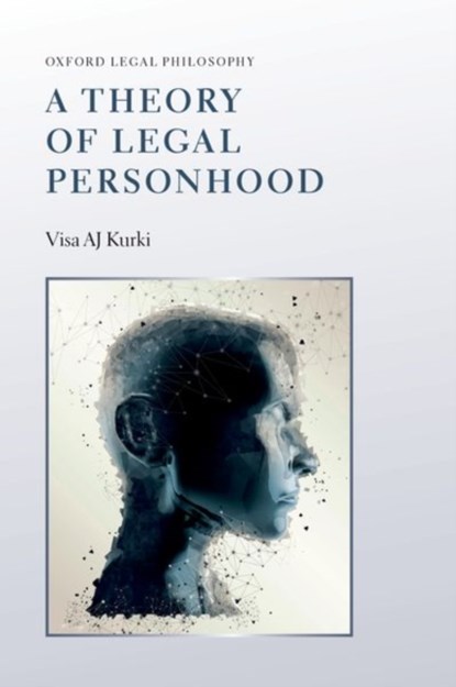 A Theory of Legal Personhood, VISA AJ (ACADEMY OF FINLAND POSTDOCTORAL FELLOW,  Law Faculty, Academy of Finland Postdoctoral Fellow, Law Faculty, University of Helsinki) Kurki - Gebonden - 9780198844037