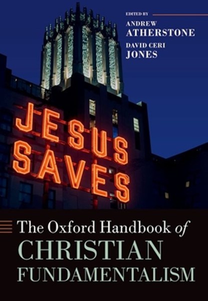 The Oxford Handbook of Christian Fundamentalism, Andrew Atherstone - Gebonden - 9780198844594
