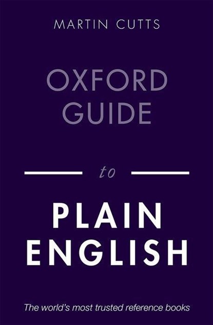 Oxford Guide to Plain English, MARTIN (WRITER,  editor, and teacher) Cutts - Paperback - 9780198844617