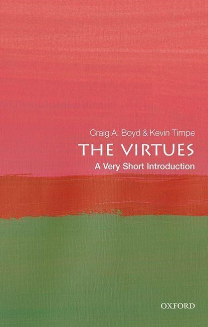 The Virtues, Craig A. (Saint Louis University) Boyd ; Kevin (Calvin College) Timpe - Paperback - 9780198845379