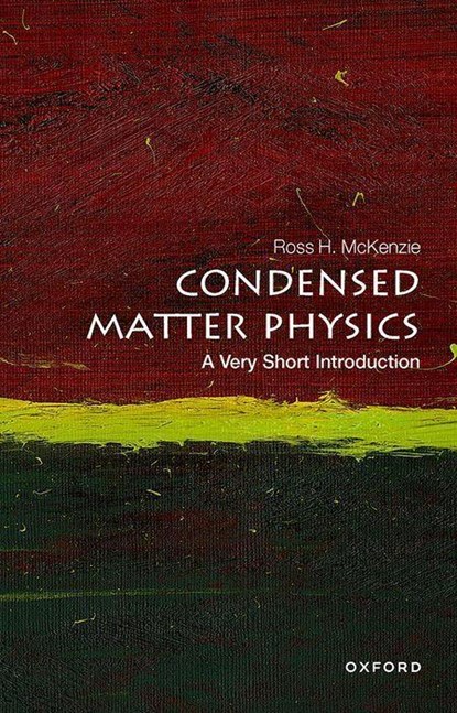 Condensed Matter Physics: A Very Short Introduction, Ross H. McKenzie - Paperback - 9780198845423