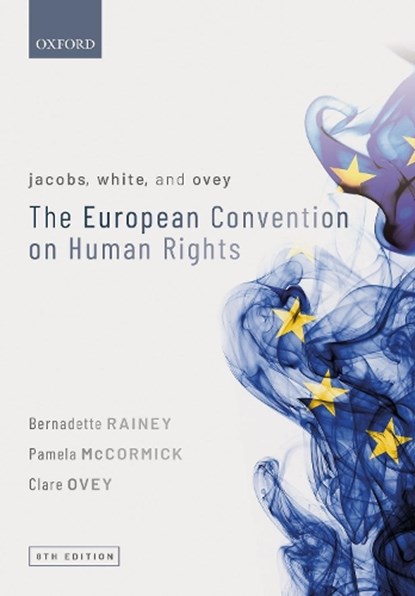Jacobs, White, and Ovey: The European Convention on Human Rights, Bernadette (Senior Lecturer in Law Rainey ; Pamela (Registry Lawyer at the European Court of Human Rights McCormick ; Clare (Head of the Department for the Execution of Judgments of the European Court of Human Rights Ovey - Paperback - 9780198847137