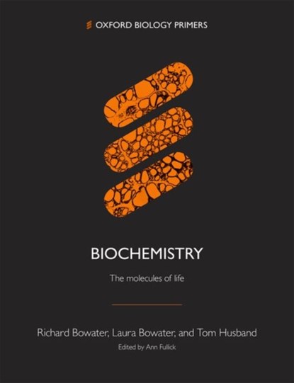 Biochemistry, Richard (University of East Anglia) Bowater ; Laura (University of East Anglia) Bowater ; Tom (Norton Hill School) Husband - Paperback - 9780198848394