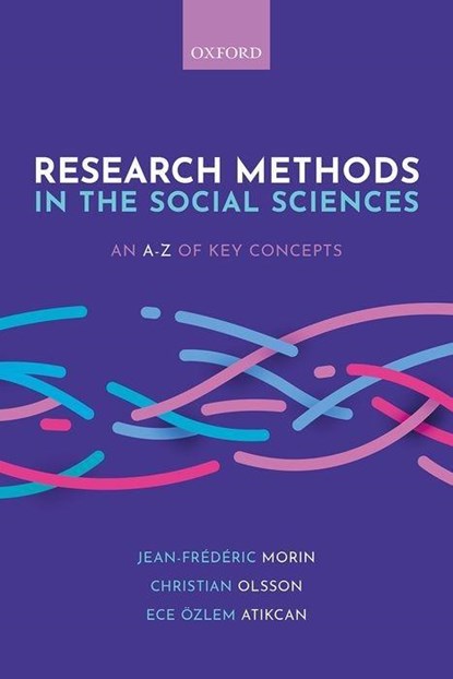 Research Methods in the Social Sciences: An A-Z of key concepts, Jean-Frederic (Full Professor Morin ; Christian (Associate Professor in International Relations Olsson ; Ece Ozlem (Associate Professor in Politics and International Studies Atikcan - Paperback - 9780198850298