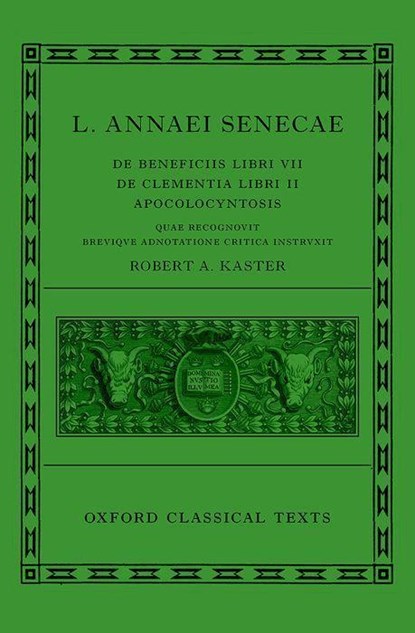 Seneca: De Beneficiis (L. Annaei Senecae De beneficiis: Libri VII, De clementia: Libri II, Apocolocyntosis), Robert A. (Princeton University) Kaster - Gebonden - 9780198850731