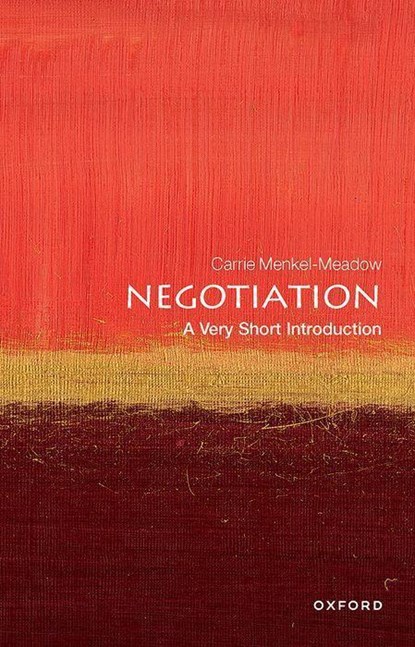 Negotiation: A Very Short Introduction, CARRIE (PROFESSOR OF LAW AND POLITICAL SCIENCE,  University of California Irvine Law School) Menkel-Meadow - Paperback - 9780198851400