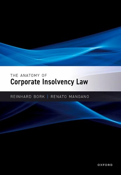 The Anatomy of Corporate Insolvency Law, Reinhard (Professor (em.) at Faculty of Law Bork ; Renato (Professor of Commercial Law and Insolvency Law Mangano - Gebonden - 9780198852094