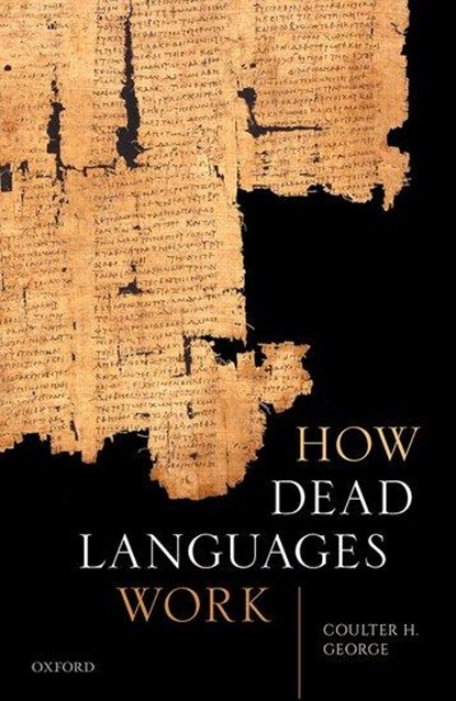 How Dead Languages Work, Coulter H. (Professor of Classics George - Gebonden - 9780198852827