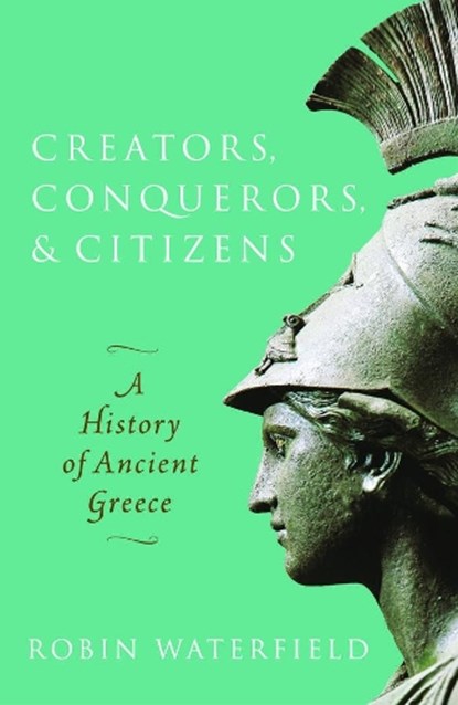 Creators, Conquerors, and Citizens, Robin (Writer and translator) Waterfield - Paperback - 9780198853121