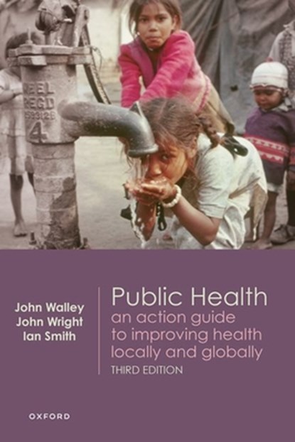 Public Health, John (Clinical Professor of International Public Health Walley ; John (Director Wright ; Ian (Former Executive Director; Visiting Associate Professor in the School of Medicine; Honorary Assistant Professor Smith - Paperback - 9780198855187