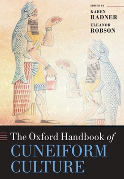 The Oxford Handbook of Cuneiform Culture, Karen (Reader in Ancient Near Eastern History Radner ; Eleanor (Reader in Ancient Middle Eastern Science Robson - Paperback - 9780198856030
