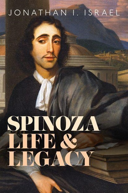 Spinoza, Life and Legacy, PROF JONATHAN I. (PROFESSOR EMERITUS,  Professor Emeritus, School of Historical Studies, Institute for Advanced Study, Princeton) Israel - Gebonden - 9780198857488