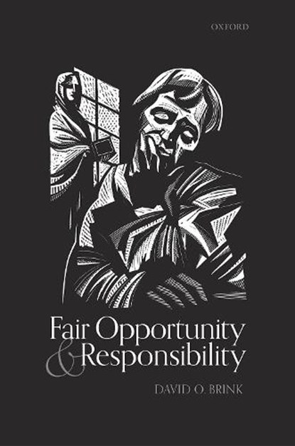 Fair Opportunity and Responsibility, DAVID O. (DISTINGUISHED PROFESSOR OF PHILOSOPHY,  Distinguished Professor of Philosophy, University of California, San Diego) Brink - Gebonden - 9780198859468