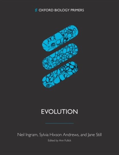 Evolution, Neil (University of Bristol) Ingram ; Sylvia (Blandford Museum) Hixson Andrews ; Jane (Writer) Still - Paperback - 9780198862574