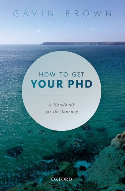 How to Get Your PhD, GAVIN (PROFESSOR,  Professor, University of Manchester) Brown - Paperback - 9780198866923