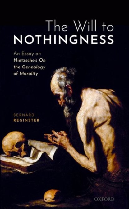 The Will to Nothingness, BERNARD (PROFESSOR OF PHILOSOPHY,  Professor of Philosophy, Brown University) Reginster - Gebonden - 9780198868903