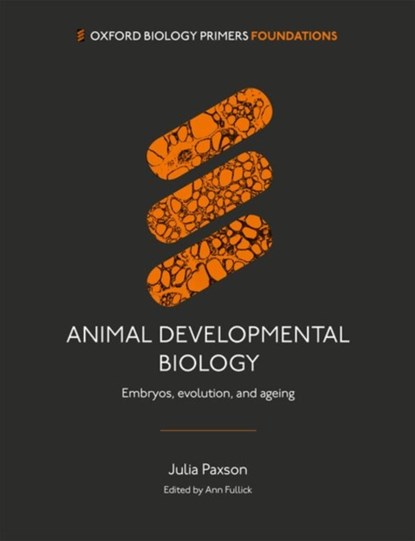 Animal Developmental Biology, DR JULIA (ASSOCIATE PROFESSOR,  Associate Professor, College of the Holy Cross, Worcester, Massachusetts) Paxson - Paperback - 9780198869139