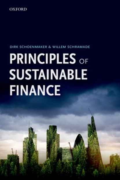 Principles of Sustainable Finance, Dirk (Professor of Banking and Finance Schoenmaker ; Willem (Senior Portfolio Manager Schramade - Paperback - 9780198869818