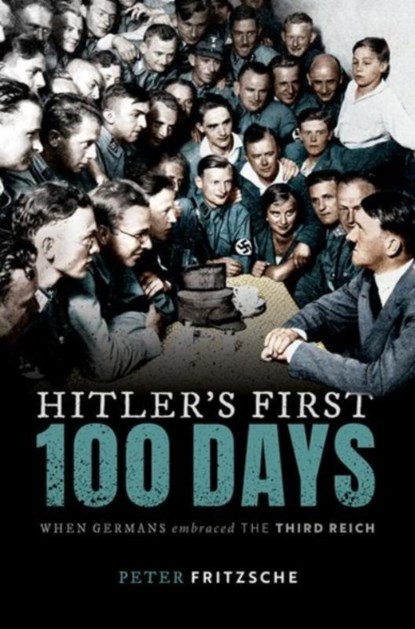 Hitler's First Hundred Days, Peter (W. D. & Sarah E. Trowbridge Professor of History Fritzsche - Gebonden - 9780198871125