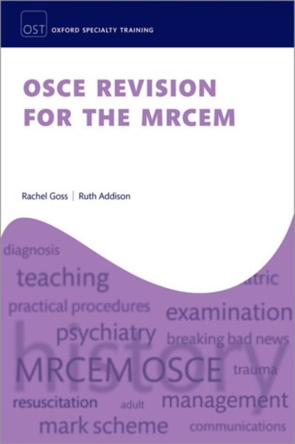 OSCE Revision for the MRCEM, Dr Rachel (Emergency Medicine Consultant Goss ; Dr Ruth (Emergency Medicine Consultant Addison - Paperback - 9780198873877