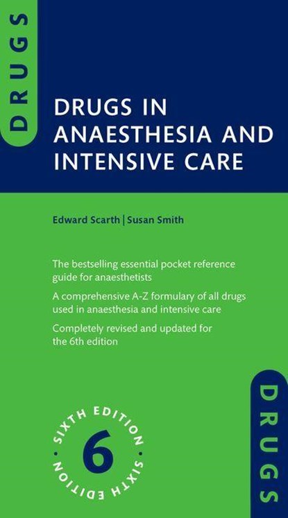 Drugs in Anaesthesia and Intensive Care, Edward (Consultant in Anaesthesia and Intensive Care Medicine Scarth ; Susan (Formerly Consultant in Anaesthesia and Intensive Care Smith - Paperback - 9780198875574