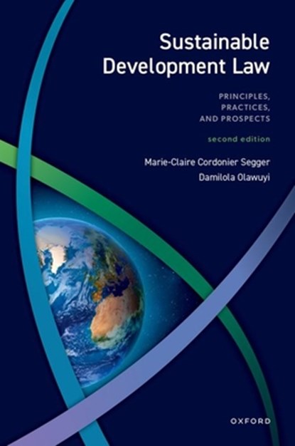 Sustainable Development Law, Prof Marie-Claire (Chair in Sustainable Development Law and Policy Cordonier Segger ; Prof Damilola S. (Professor and UNESCO Chair on Environmental Law and Sustainable Development Olawuyi - Gebonden - 9780198883203
