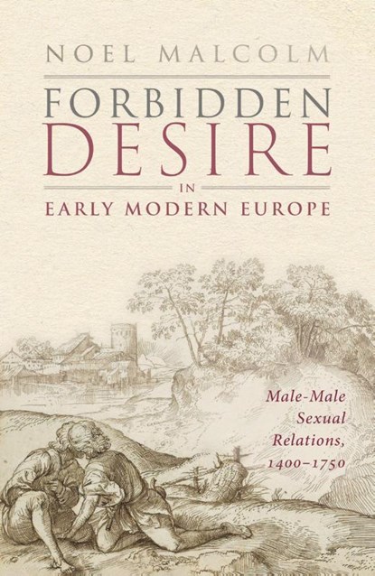 Forbidden Desire in Early Modern Europe, Sir Noel (Senior Research Fellow Malcolm - Gebonden - 9780198886334