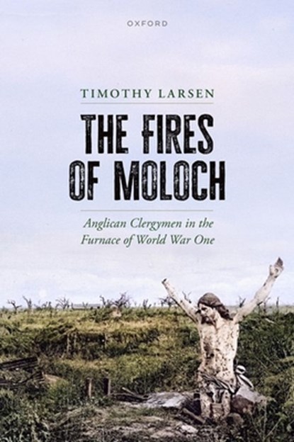 The Fires of Moloch, Timothy (McManis Professor of Christian Thought and Professor of History Larsen - Gebonden - 9780198887751