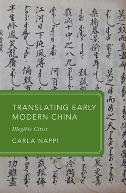 Translating Early Modern China, PROF CARLA (UNIVERSITY OF PITTSBURGH,  University of Pittsburgh, Mellon Professor of History and Co-Director of the Humanities Center) Nappi - Paperback - 9780198888154