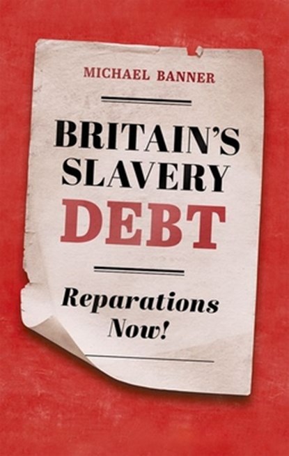 Britain's Slavery Debt, Michael (Dean and Fellow Banner - Gebonden - 9780198889441