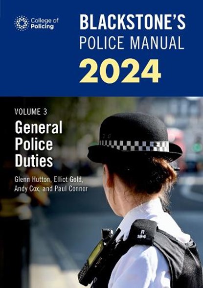 Blackstone's Police Manuals Volume 3: General Police Duties 2024, Paul (Police Training Consultant) Connor ; Glenn (Private assessment and examination consultant) Hutton ; Andy Cox ; Elliot (barrister at Serjeants' Inn Chambers) Gold - Paperback - 9780198890652