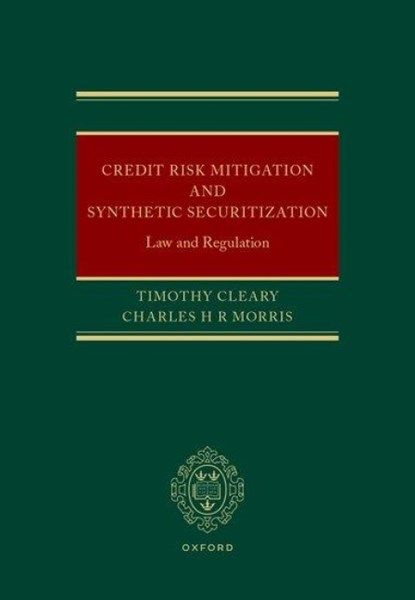 Credit Risk Mitigation and Synthetic Securitization, Timothy (Partner Cleary ; Charles H R (Senior Associate Morris - Gebonden - 9780198891062