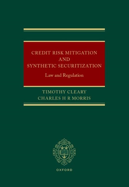 Credit Risk Mitigation and Synthetic Securitization, Timothy (Partner Cleary ; Charles H R (Senior Associate Morris - Gebonden - 9780198891062