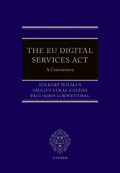 The EU Digital Services Act, Folkert (Member of the Legal Service of the European Commission Wilman ; Saulius Lukas (Judge Kaleda ; Paul-John (Member of the Legal Service of the European Commission Loewenthal - Gebonden - 9780198892847