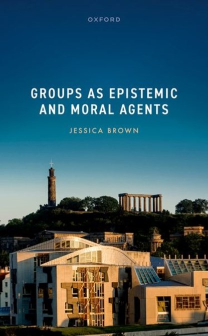 Groups as Epistemic and Moral Agents, Jessica (Professor Brown - Gebonden - 9780198898078