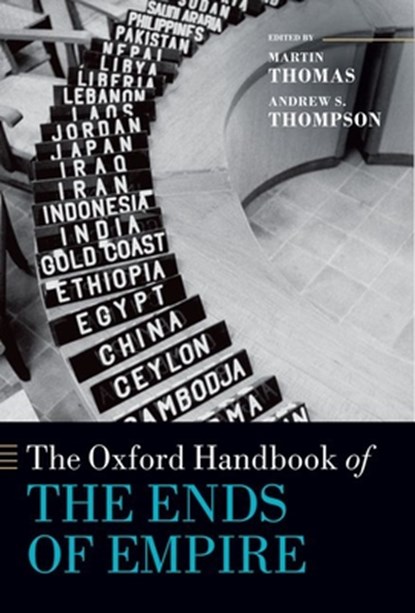 The Oxford Handbook of the Ends of Empire, Prof Martin (Professor of Imperial History and Director of the Centre for Histories of Violence and Conflict Thomas ; Prof Andrew (Professor of Global and Imperial History Thompson - Paperback - 9780198900948