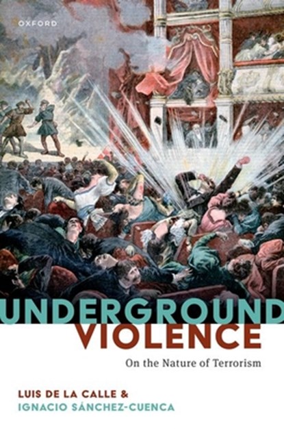 Underground Violence, Luis (University of Sheffield) de la Calle ; Ignacio (Carlos III University) Sanchez-Cuenca - Gebonden - 9780198904816